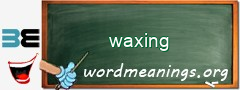 WordMeaning blackboard for waxing